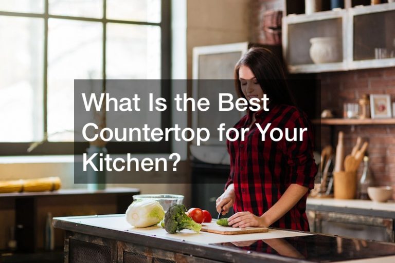 What Is the Best Countertop for Your Kitchen?