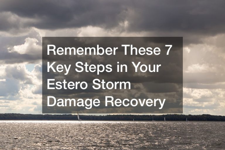 Remember These 7 Key Steps in Your Estero Storm Damage Recovery