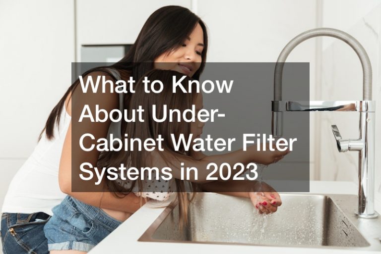 What to Know About Under-Cabinet Water Filter Systems in 2023