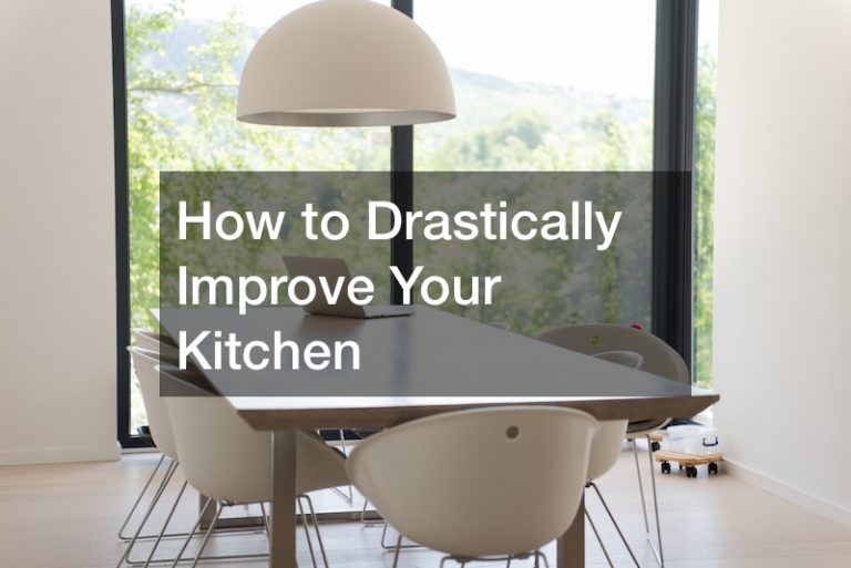 How to Drastically Improve Your Kitchen