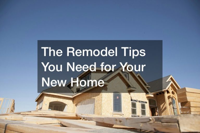 The Remodel Tips You Need for Your New Home