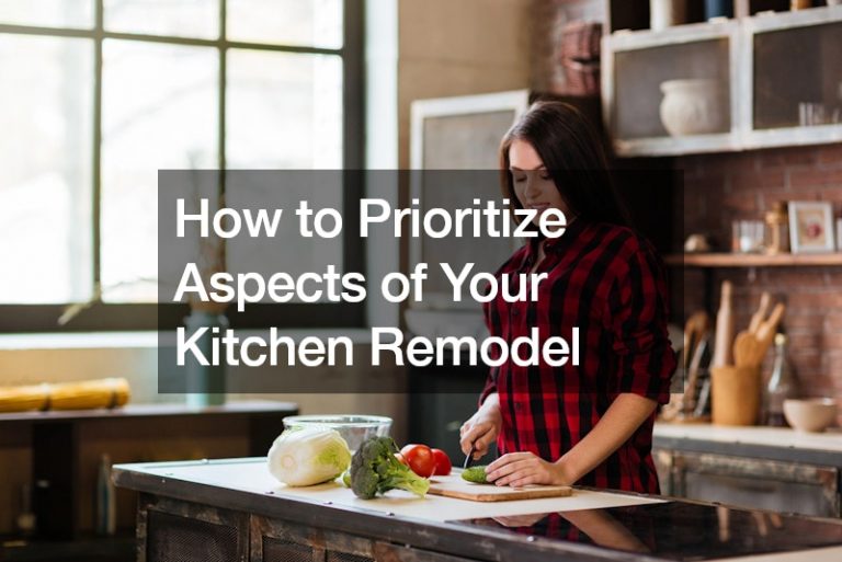 How to Prioritize Aspects of Your Kitchen Remodel
