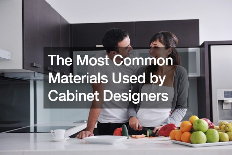 The Most Common Materials Used by Cabinet Designers