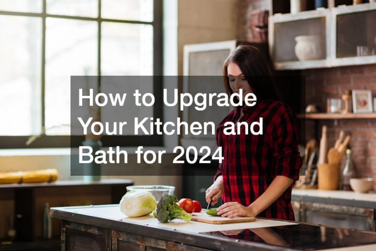 How to Upgrade Your Kitchen and Bath for 2024