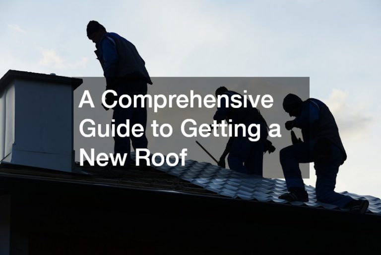 A Comprehensive Guide to Getting a New Roof