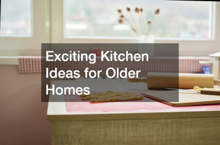 Exciting Kitchen Ideas for Older Homes