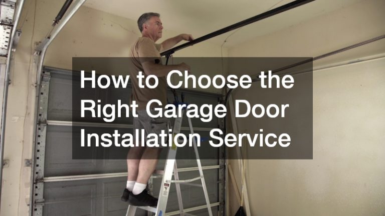 How to Choose the Right Garage Door Installation Service