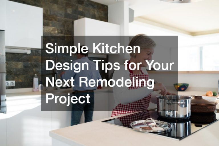 Simple Kitchen Design Tips for Your Next Remodeling Project
