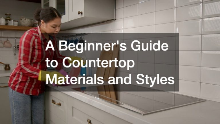A Beginners Guide to Countertop Materials and Styles