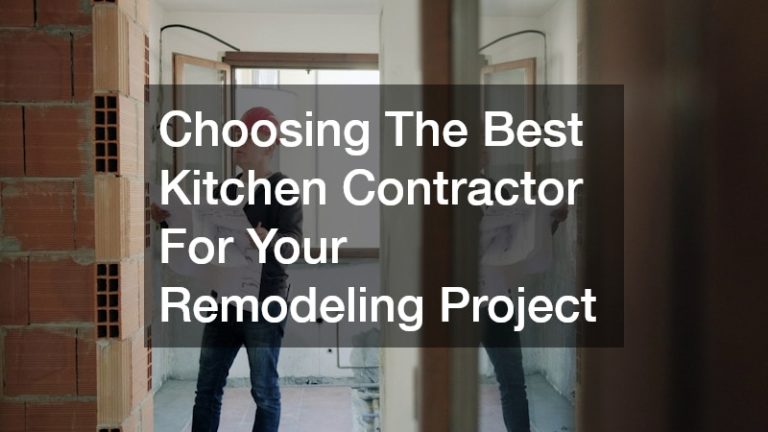 Choosing The Best Kitchen Contractor For Your Remodeling Project
