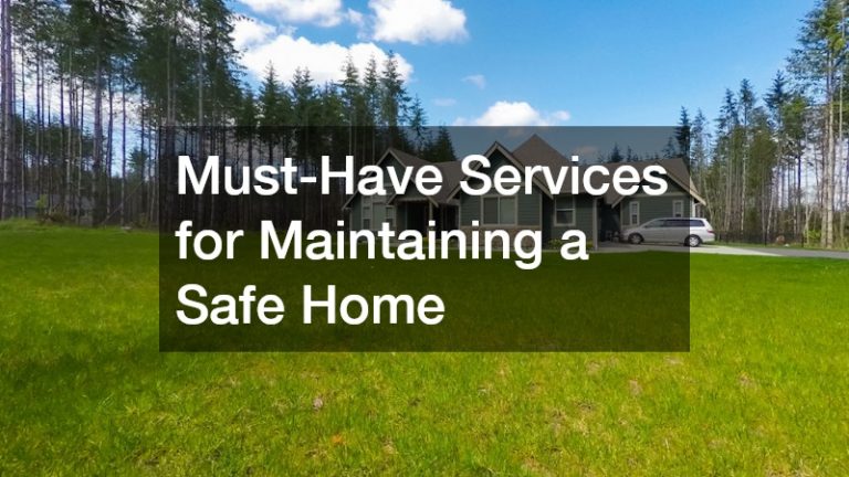 Must-Have Services for Maintaining a Safe Home
