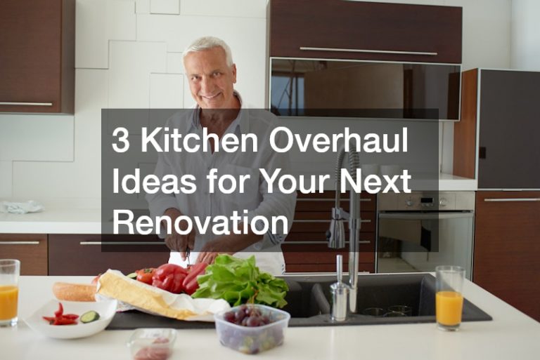 3 Kitchen Overhaul Ideas for Your Next Renovation