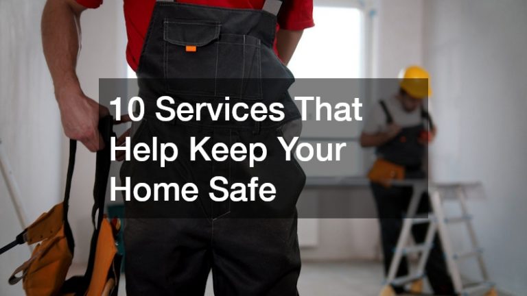 10 Services That Help Keep Your Home Safe