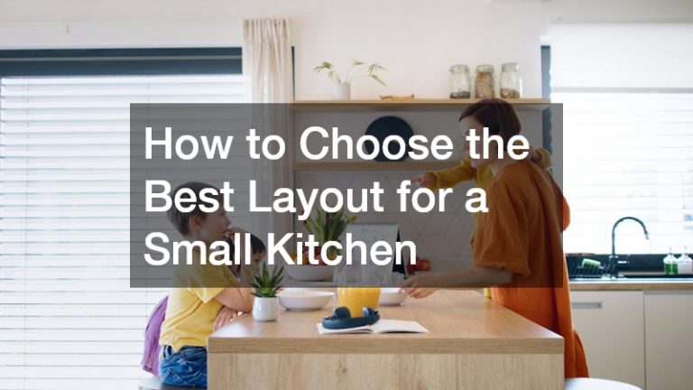 How to Choose the Best Layout for a Small Kitchen